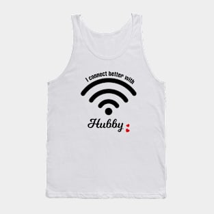 I Connect Better With Hubby Tank Top